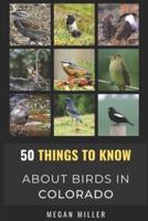 50 Things to Know About Birds in Colorado  : Birding the Centennial State