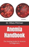 Anemia Handbook  : The Healing Guide On Anemia For Beginners