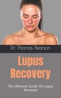 Lupus Recovery  : The Ultimate Guide On Lupus Recovery