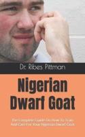 Nigerian Dwarf Goat  : The Complete Guide On How To Train And Care For Your Nigerian Dwarf Goat