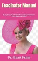 Fascinator Manual :  Everything You Need To Know About Fascinator From Beginning To End
