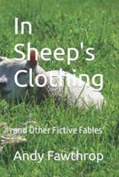 In Sheep's Clothing: and Other Fictive Fables