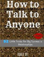 How to Talk to Anyone:  92 Little Tricks for Big Success in good  Relationships;