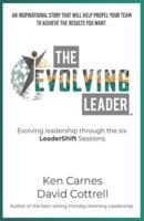 The Evolving Leader: Evolving leadership through the six LeaderShift sessions