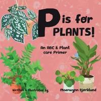 P is for Plants!: An ABC & Plant Care Primer