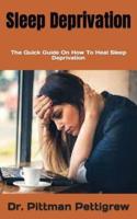 Sleep Deprivation  : The Quick Guide On How To Heal Sleep Deprivation