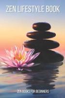 Zen Lifestyle Book: Zen Buddhism Books, A Zen Life Book, Zen Books For Beginners