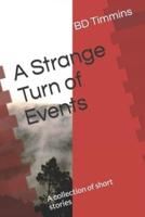 A Strange Turn of Events: A collection of short stories