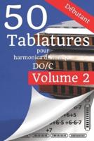 50 Tablatures pour Harmonica en DO Débutant volume 2: Après le succès du 1er ,voici le volume 2.