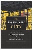 The 99% Invisible City