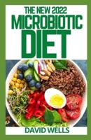 THE NEW 2022 MICROBIOTIC DIET : A Beginner's Step-by-Step Guide With Meal Plan