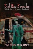 Send More Paramedics: The Incredibly Strange, But True Encounters of a Roswell paramedic