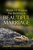 Words of Wisdom for Building for Building a Beautiful Marriage