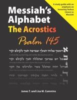 Messiah's Alphabet: The Acrostics: Psalm 145