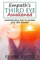 Empath's Third Eye Awakened: Understanding How to Awaken and Heal Yourself