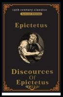 Discourses and Selected Writings of Epictetus (19Th Century Classics Illustrated Edition)