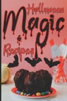 Halloween Magic & Recipes: Spooky, Scary Dishes and Spells To Celebrate The Darkest Holiday Ever