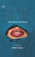 A Lie On Her Lips: Sensuous Tales of a Clandestine Betrayal