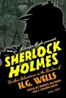 Sherlock Holmes: Further Adventures in the Realms of H.G. Wells Volume One