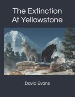 The Extinction at Yellowstone