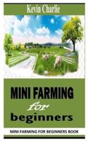 MINI FARMING FOR BEGINNERS: Mini Farming for Beginners Book