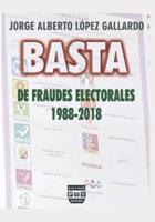 Basta de Fraudes Electorales: 1988-2018