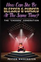 How Can She Be BLESSED & CURSED At the Same Time?: "The Chosen Generation"