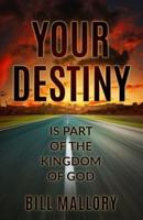 Your Destiny Is Part Of The Kingdom Of God