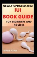 Newly Updated 2022 IUI Book Guide For Beginners And Dummies