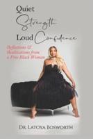 Quiet Strength Loud Confidence: Reflections & Realizations of a Free Black Woman