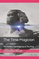 The Time Magician: The Soldier, The Magician & The King