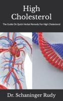 High Cholesterol : The Guide On Quick Herbal Remedy For High Cholesterol