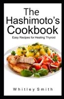 The Hashimoto's Cookbook: Easy Recipes for Healing Thyroid