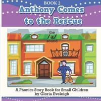 Anthony Comes to the Rescue: A phonics story book for small children