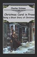 A Christmas Carol in Prose; Being a Ghost Story of Christmas Annotated