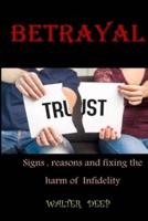Betrayal: Sings, Reasons and fixing the harm of infidelity