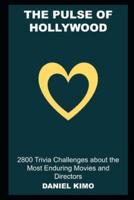 The Pulse of Hollywood: 2800 Trivia Challenges about the Most Enduring Movies and Directors