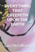 Everything That Creepeth Upon the Earth