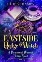 Eastside Hedge Witch: A Paranormal Women's Fiction: (Midlife Supernaturals #1)