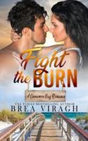 Fight the Burn: A Steamy Forbidden Love Romance (A Cinnamon Bay Romance, Collection Four)