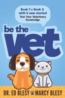 Be the Vet (Test Your Veterinary Knowledge Book 1 AND Book 2 with 4 New Stories)