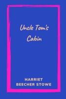 Uncle Tom's Cabin by Harriet Beecher Stowe