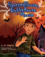The Haunted House, Bubba Rouse & the Mouse