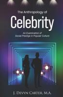 The Anthropology of Celebrity: An Examination of Social Prestige in Popular Culture
