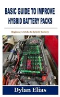 BASIC GUIDE TO IMPROVE HYBRID BATTERY PACKS: Beginners tricks to hybrid battery