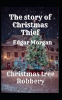 The story of Christmas Thief: Christmas tree Robbery
