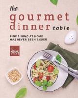 The Gourmet Dinner Table: Fine Dining at Home has Never Been Easier