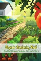 Organic Gardening Book: Benefits Of Organic Gardening And How To Start: Organic Gardening