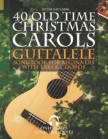 40 Old Time Christmas Carols - Guitalele Songbook for Beginners with Tabs and Chords