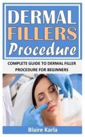 DERMAL FILLER PROCEDURE: Complete Guide To Dermal Filler Procedure For Beginners